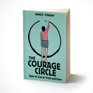 The Courage Circle: How to Live in Truth and Dare